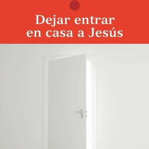 Dejar entrar en casa a Jesús